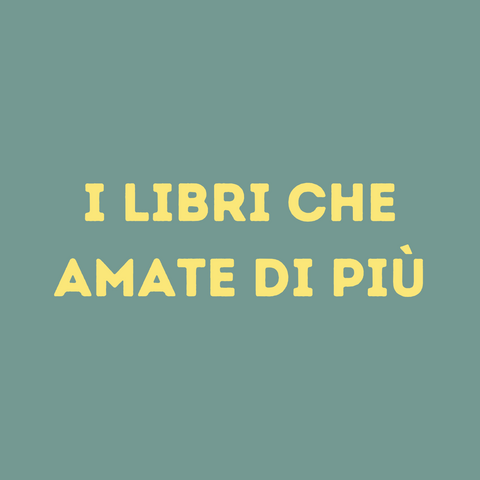 I libri che amate di più