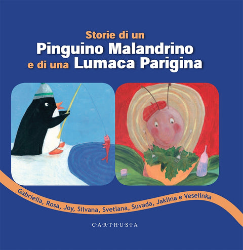 STORIE DI UN PINGUINO MALANDRINO E DI UNA LUMACA PARIGINA